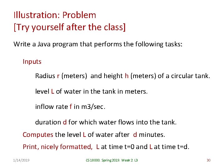 Illustration: Problem [Try yourself after the class] Write a Java program that performs the