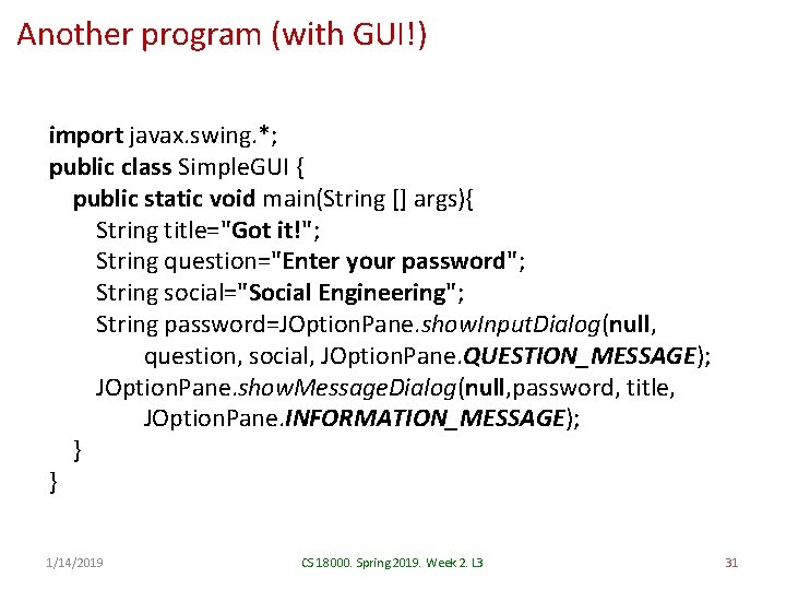 Another program (with GUI!) import javax. swing. *; public class Simple. GUI { public