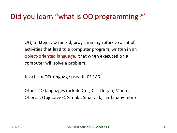 Did you learn “what is OO programming? ” OO, or Object Oriented, programming refers