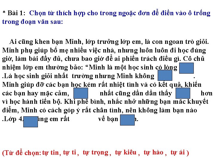 * Bài 1: Chọn từ thích hợp cho trong ngoặc đơn để điền vào