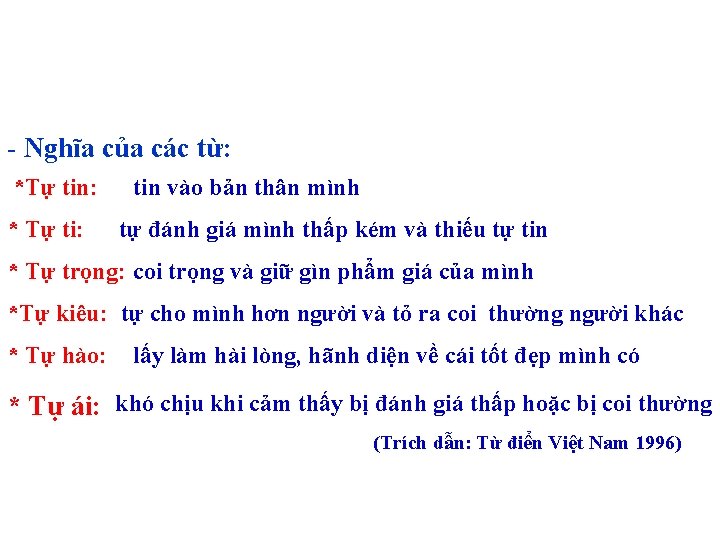 - Nghĩa của các từ: *Tự tin: * Tự ti: tin vào bản thân