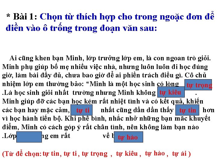 * Bài 1: Chọn từ thích hợp cho trong ngoặc đơn để điền vào