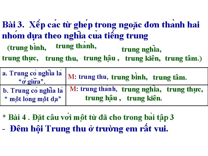 Bài 3. Xê p ca c từ ghe p trong ngoă c đơn tha