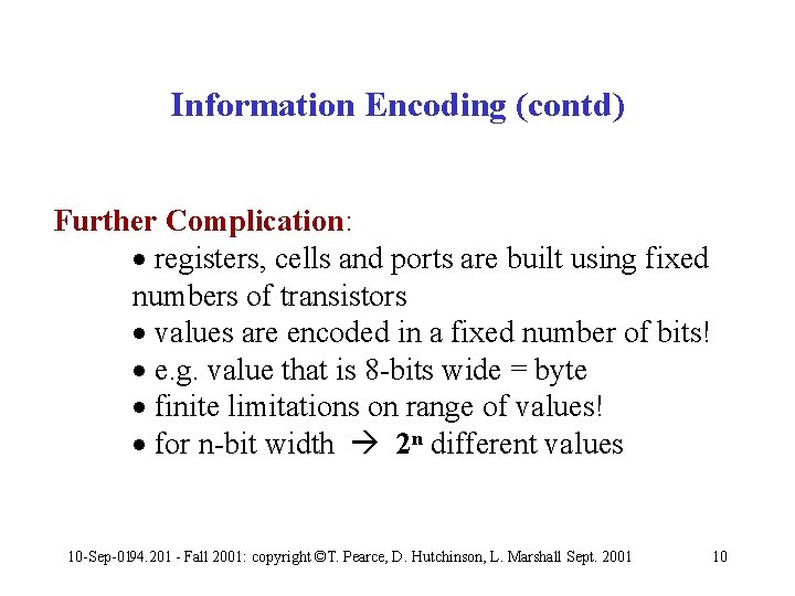 Information Encoding (contd) Further Complication: · registers, cells and ports are built using fixed