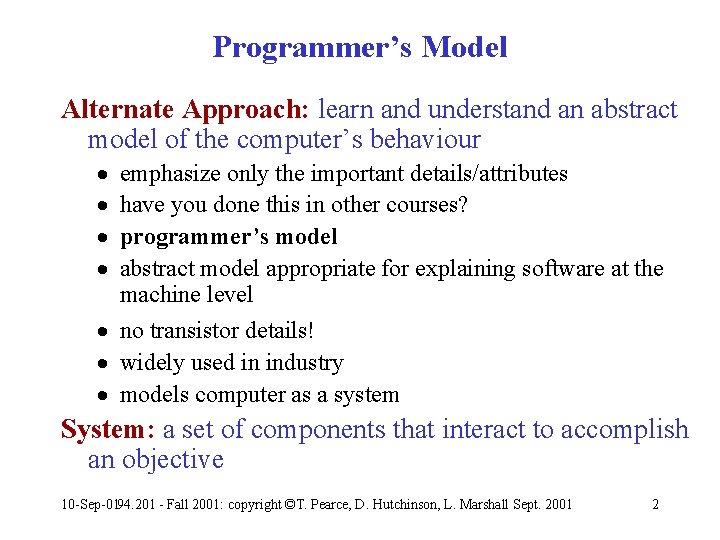 Programmer’s Model Alternate Approach: learn and understand an abstract model of the computer’s behaviour