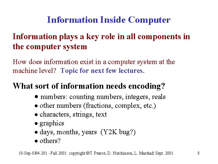 Information Inside Computer Information plays a key role in all components in the computer