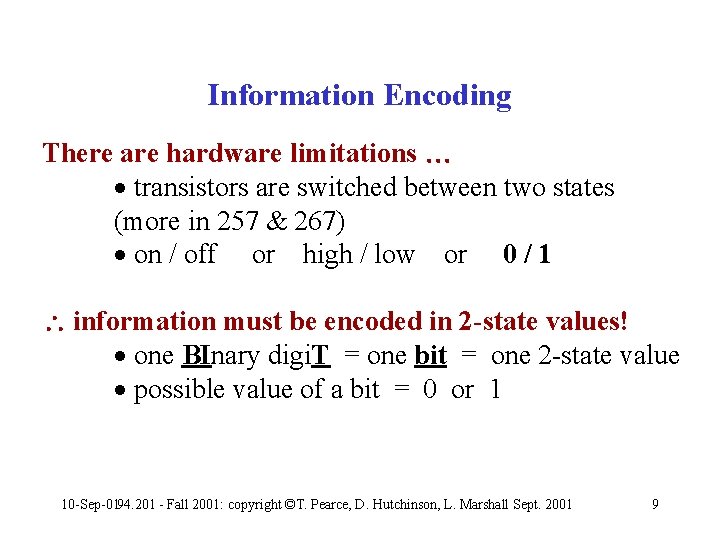Information Encoding There are hardware limitations · transistors are switched between two states (more