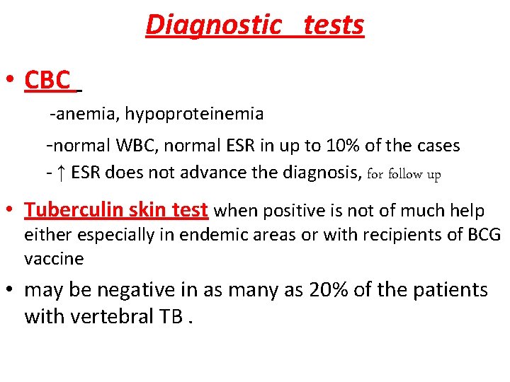 Diagnostic tests • CBC -anemia, hypoproteinemia -normal WBC, normal ESR in up to 10%