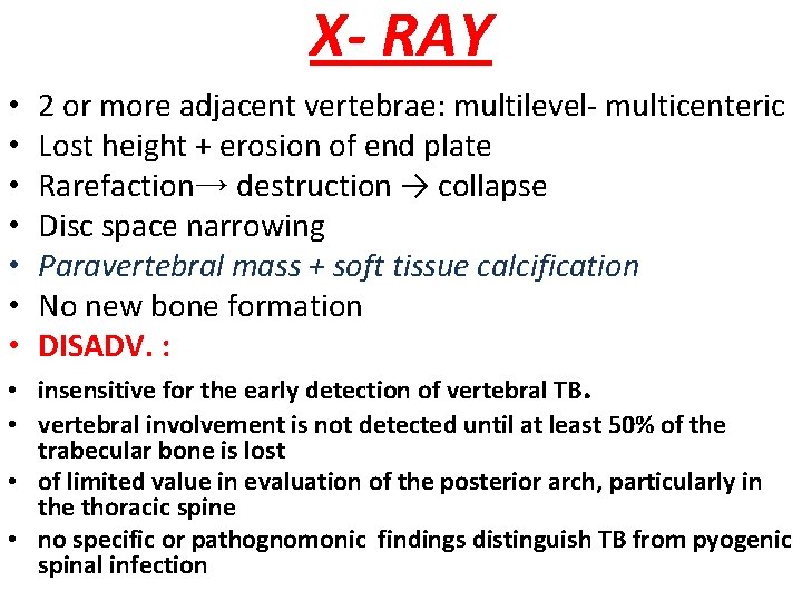 X- RAY • • 2 or more adjacent vertebrae: multilevel- multicenteric Lost height +