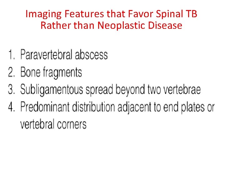 Imaging Features that Favor Spinal TB Rather than Neoplastic Disease 