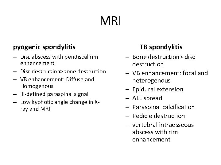 MRI pyogenic spondylitis – Disc abscess with peridiscal rim enhancement – Disc destruction>bone destruction