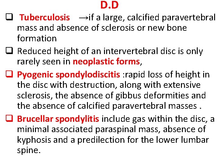 D. D q Tuberculosis →if a large, calcified paravertebral mass and absence of sclerosis