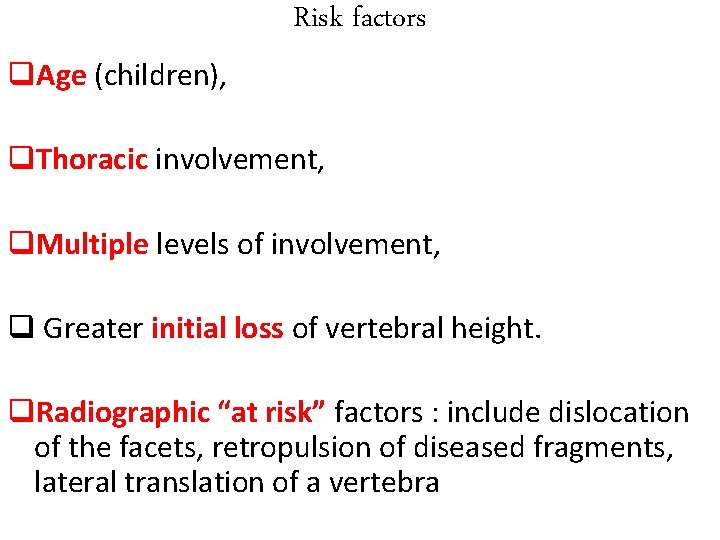 Risk factors q. Age (children), q. Thoracic involvement, q. Multiple levels of involvement, q