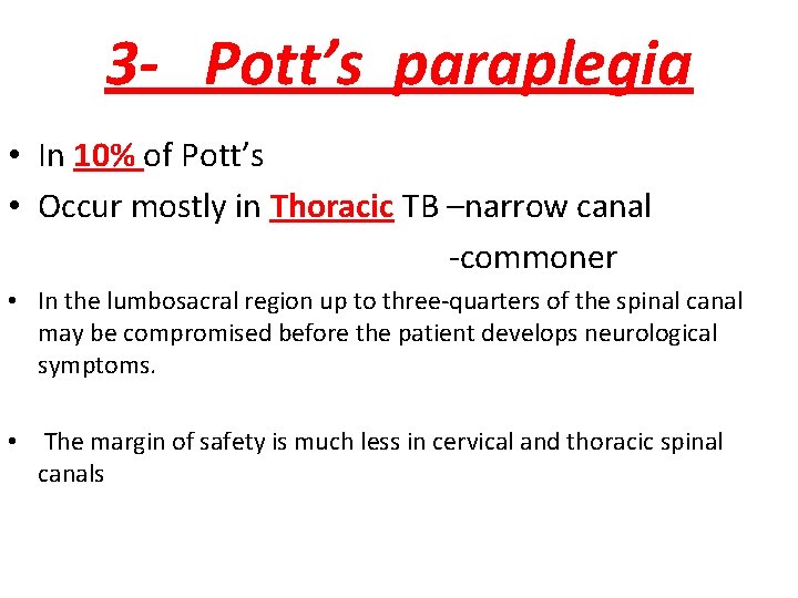 3 - Pott’s paraplegia • In 10% of Pott’s • Occur mostly in Thoracic