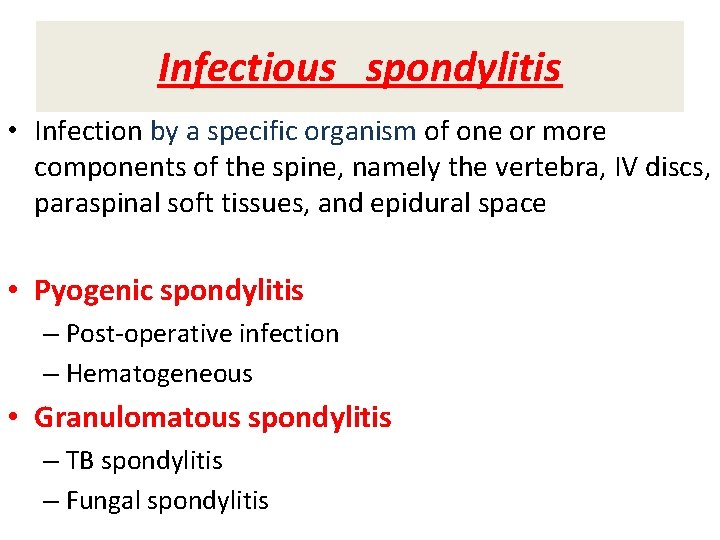 Infectious spondylitis • Infection by a specific organism of one or more components of