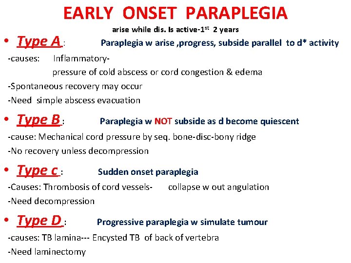 EARLY ONSET PARAPLEGIA • Type A : arise while dis. Is active-1 st 2