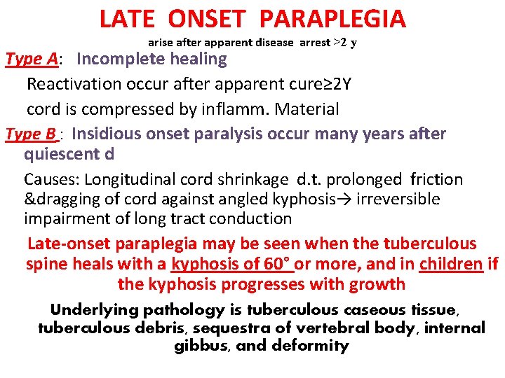 LATE ONSET PARAPLEGIA arise after apparent disease arrest >2 y Type A: Incomplete healing