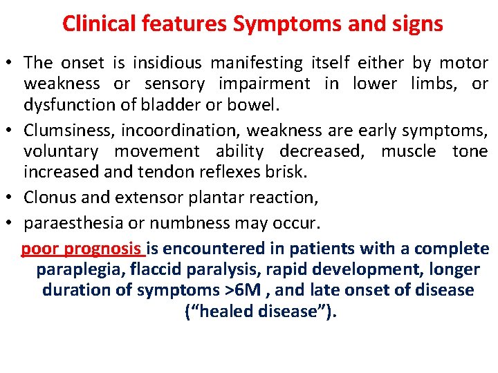 Clinical features Symptoms and signs • The onset is insidious manifesting itself either by