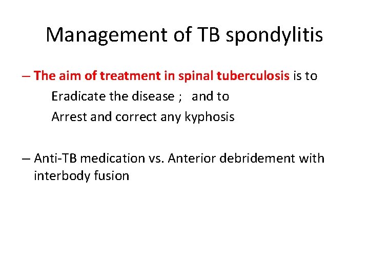 Management of TB spondylitis – The aim of treatment in spinal tuberculosis is to