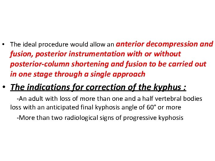  • The ideal procedure would allow an anterior decompression and fusion, posterior instrumentation