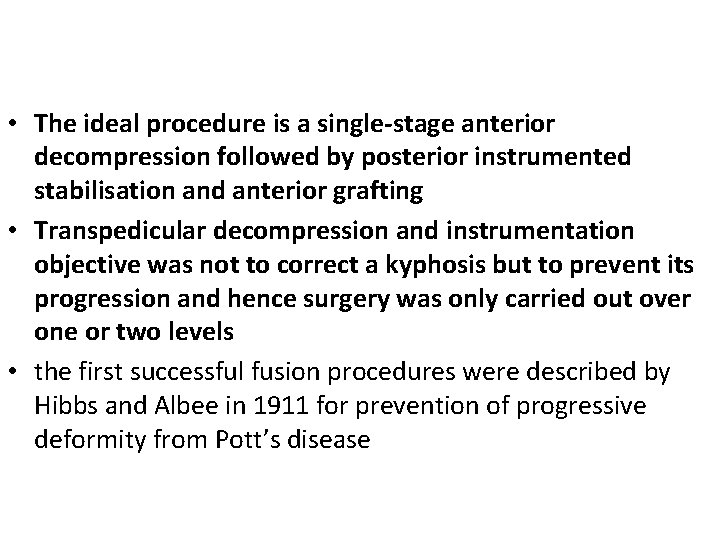  • The ideal procedure is a single-stage anterior decompression followed by posterior instrumented