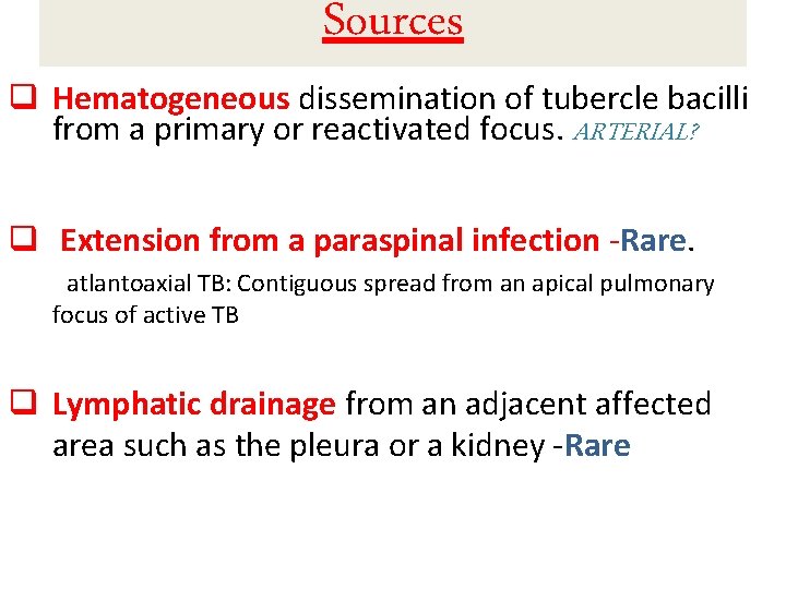 Sources q Hematogeneous dissemination of tubercle bacilli from a primary or reactivated focus. ARTERIAL?