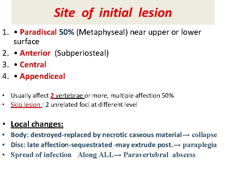 Site of initial lesion 1. • Paradiscal 50% (Metaphyseal) near upper or lower surface