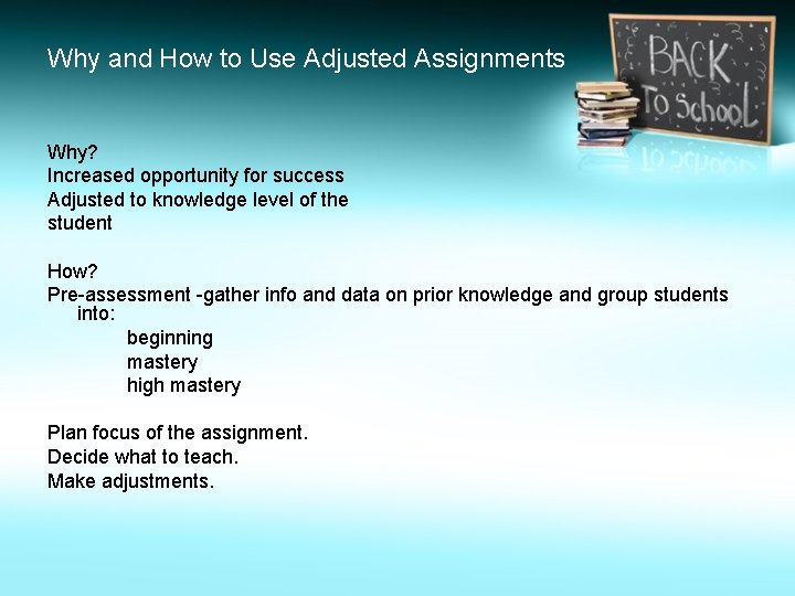Why and How to Use Adjusted Assignments Why? Increased opportunity for success Adjusted to
