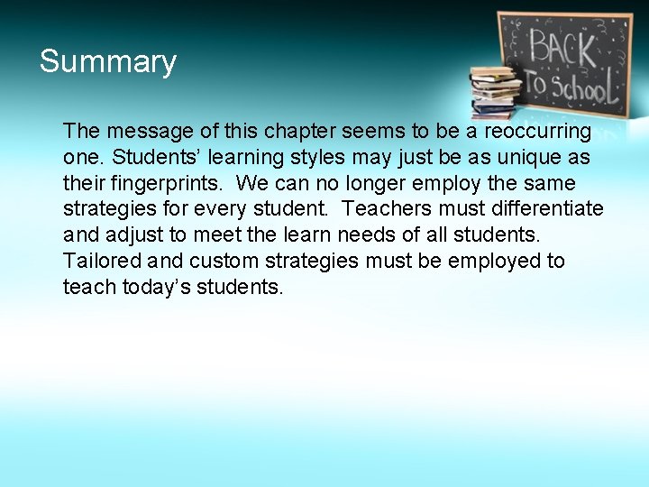 Summary The message of this chapter seems to be a reoccurring one. Students’ learning