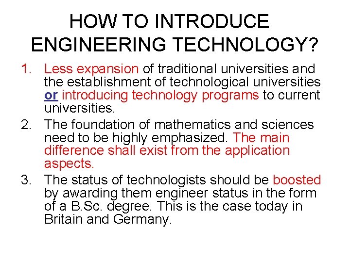 HOW TO INTRODUCE ENGINEERING TECHNOLOGY? 1. Less expansion of traditional universities and the establishment