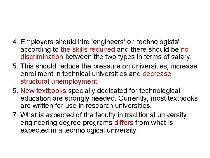 4. Employers should hire ‘engineers’ or ‘technologists’ according to the skills required and there