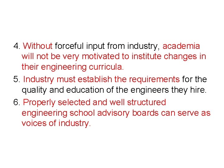 4. Without forceful input from industry, academia will not be very motivated to institute