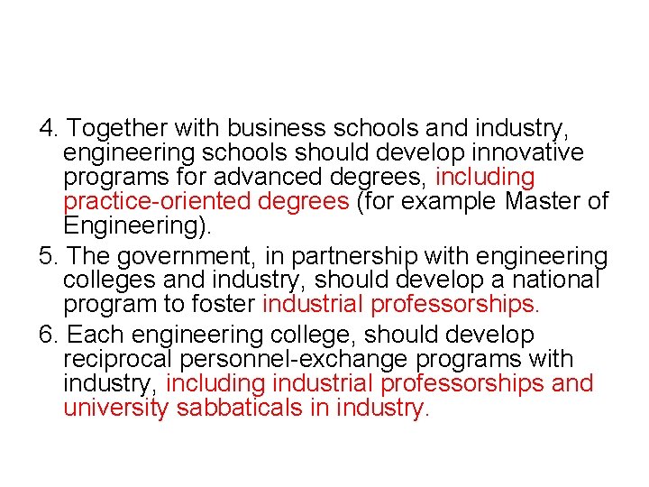 4. Together with business schools and industry, engineering schools should develop innovative programs for