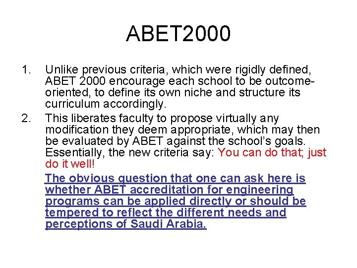 ABET 2000 1. 2. Unlike previous criteria, which were rigidly defined, ABET 2000 encourage