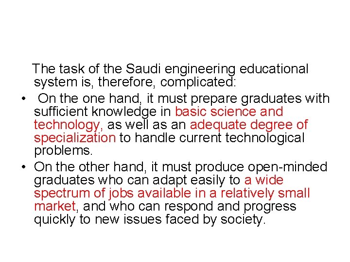 The task of the Saudi engineering educational system is, therefore, complicated: • On the