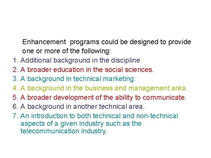 Enhancement programs could be designed to provide one or more of the following: 1.