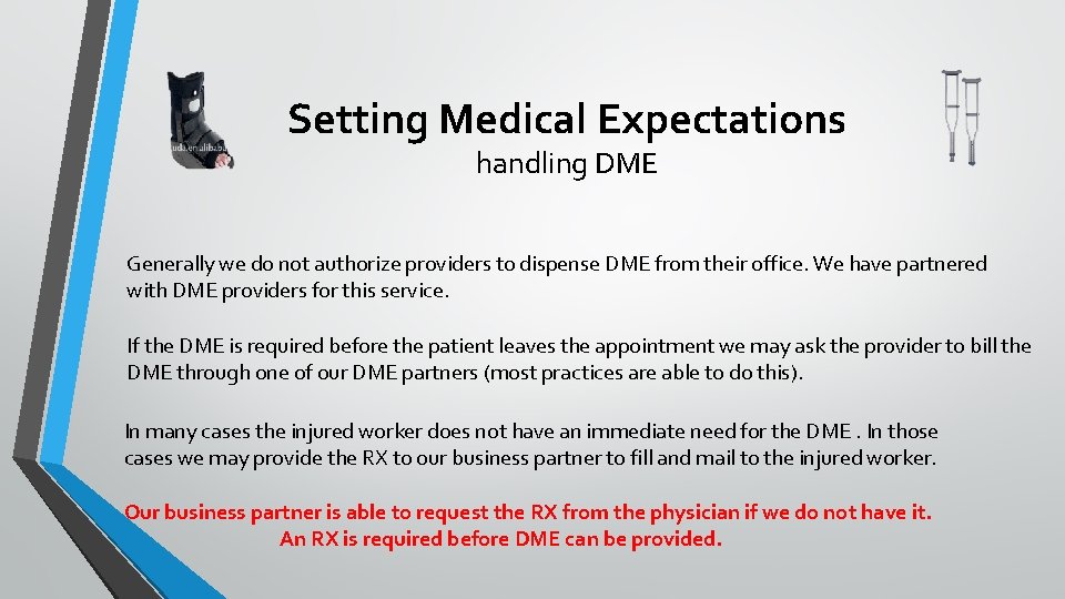 Setting Medical Expectations handling DME Generally we do not authorize providers to dispense DME