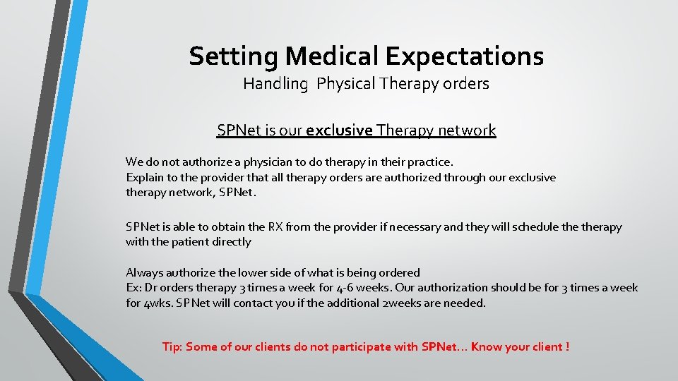 Setting Medical Expectations Handling Physical Therapy orders SPNet is our exclusive Therapy network We