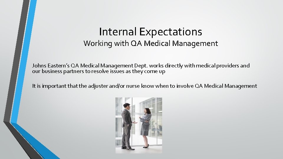 Internal Expectations Working with QA Medical Management Johns Eastern’s QA Medical Management Dept. works