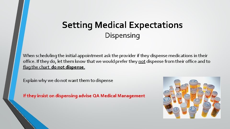 Setting Medical Expectations Dispensing When scheduling the initial appointment ask the provider if they