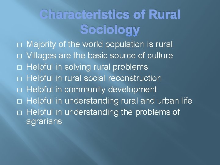 Characteristics of Rural Sociology � � � � Majority of the world population is