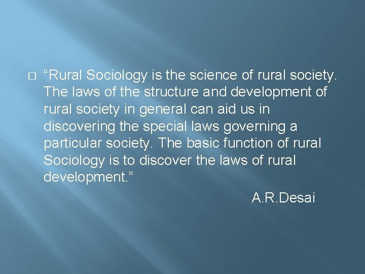 � “Rural Sociology is the science of rural society. The laws of the structure