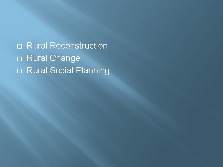 � � � Rural Reconstruction Rural Change Rural Social Planning 