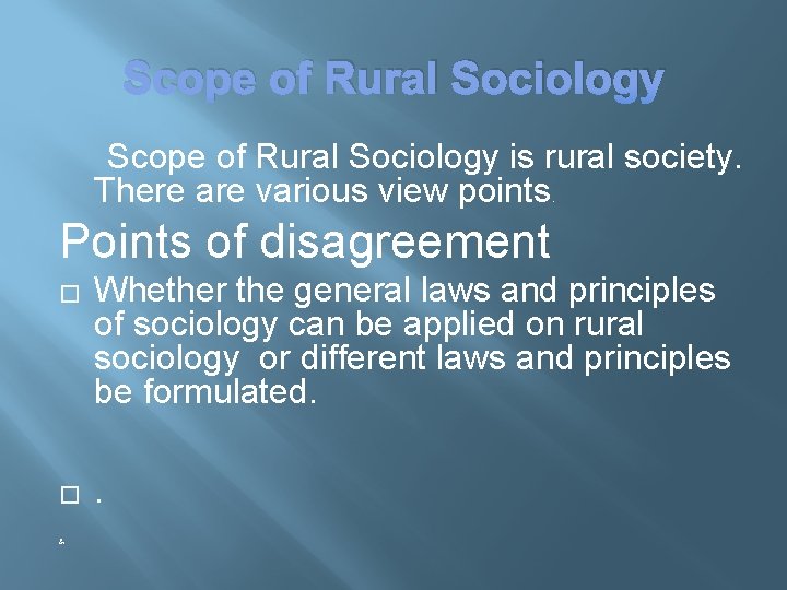 Scope of Rural Sociology is rural society. There are various view points. Points of