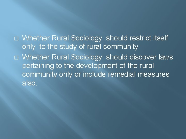 � � Whether Rural Sociology should restrict itself only to the study of rural