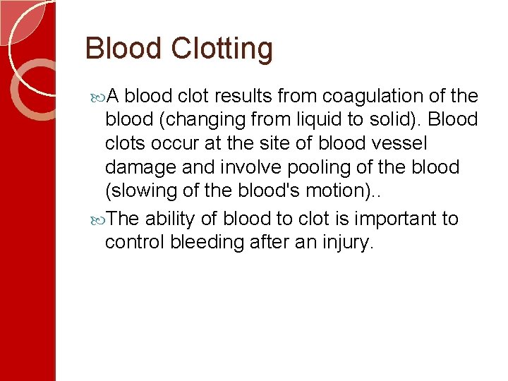 Blood Clotting A blood clot results from coagulation of the blood (changing from liquid