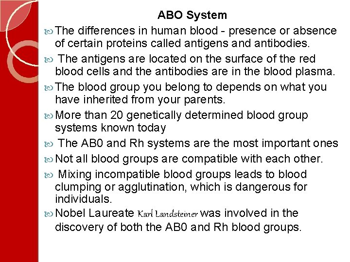 ABO System The differences in human blood - presence or absence of certain proteins