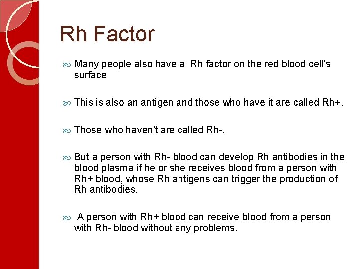 Rh Factor Many people also have a Rh factor on the red blood cell's