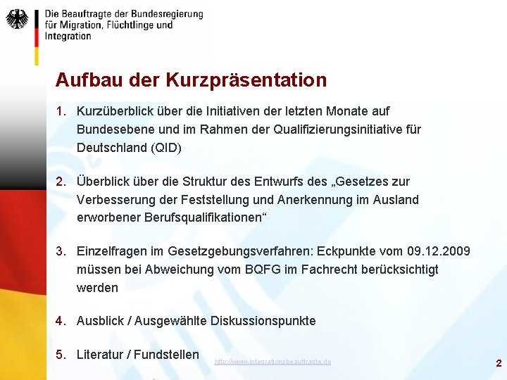 Aufbau der Kurzpräsentation 1. Kurzüberblick über die Initiativen der letzten Monate auf Bundesebene und