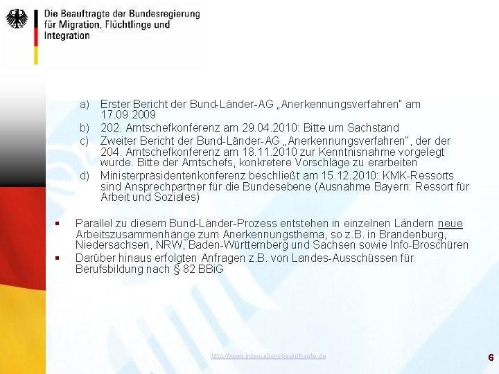 a) Erster Bericht der Bund-Länder-AG „Anerkennungsverfahren“ am 17. 09. 2009 b) 202. Amtschefkonferenz am